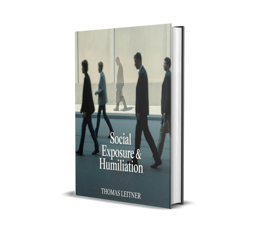 Social Exposure & Humiliation by Thomas Leitner